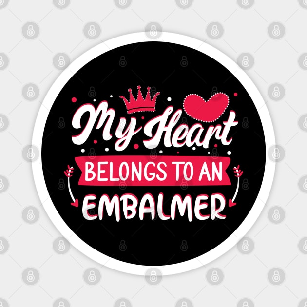 My Heart Belongs to Embalmer Valentines Day Gift Magnet by mahmuq